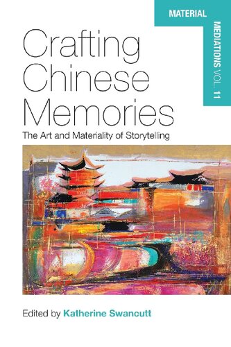 Crafting Chinese Memories: The Art and Materiality of Storytelling