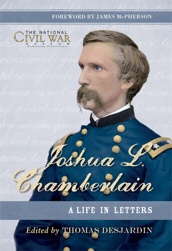 Joshua L. Chamberlain: The Life in Letters of a Great Leader of the American Civil War