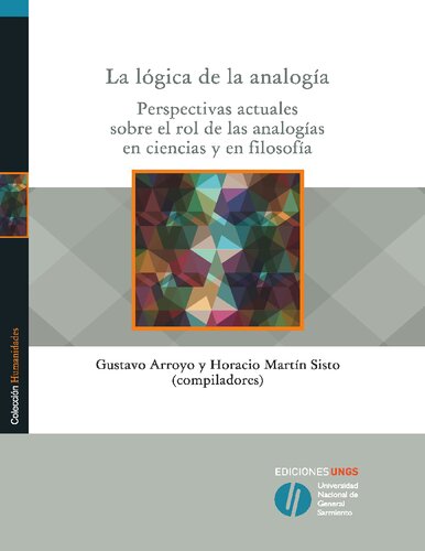 La lógica de la analogía. Perspectivas actuales sobre el rol de las analogías en ciencias y en filosofía
