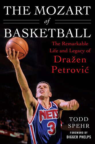 The Mozart of Basketball: The Remarkable Life and Legacy of Dražen Petrovic