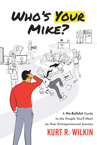 Who's Your Mike?: A No-Bullshit Guide to the People You'll Meet on Your Entrepreneurial Journey