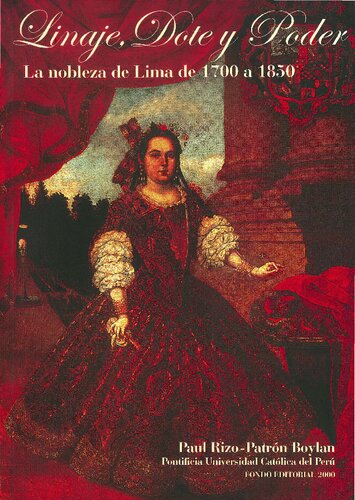 Linaje, dote y poder: la nobleza de Lima de 1700 a 1850