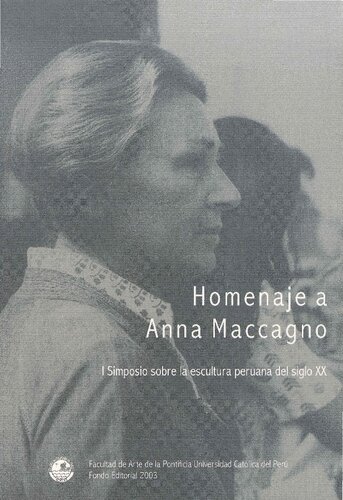 Homenaje a Anna Maccagno. I Simposio sobre la escultura peruana del siglo XX