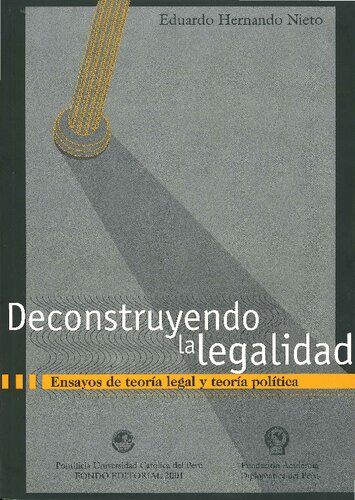 Deconstruyendo la legalidad: ensayos de teoría legal y teoría política