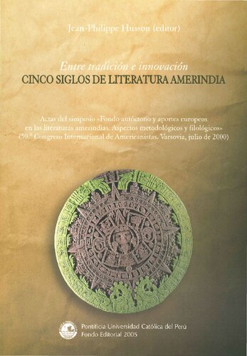 Entre tradición e innovación: cinco siglos de literatura amerindia : actas del simposio 
