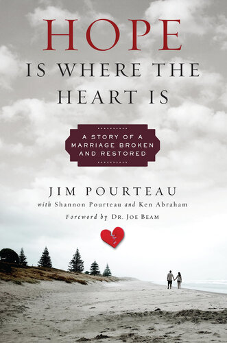Hope Is where the Heart Is: a Story of a Marriage Broken and Restored : A Story of a Marriage Broken and Restored