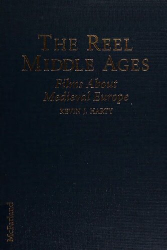 The Reel Middle Ages: American, Western and Eastern European, Middle Eastern, and Asian Films About Medieval Europe