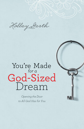 You're Made for a God-Sized Dream: Opening the Door to All God Has for You