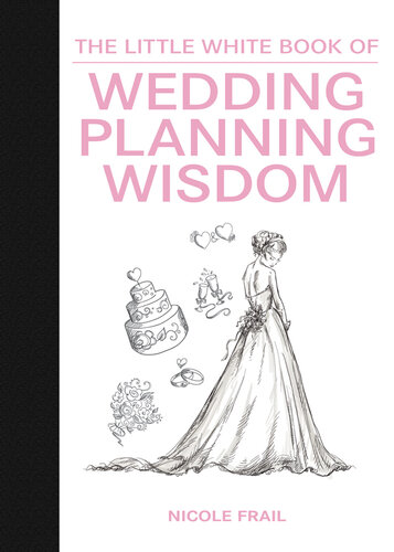 The Little White Book of Wedding Planning Wisdom