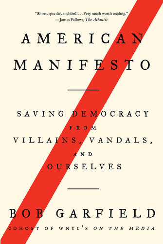 American Manifesto: Saving Democracy From Villains, Vandals, and Ourselves