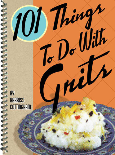 101 Things To Do With Grits