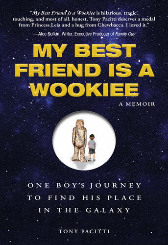 My Best Friend is a Wookie: One Boy's Journey to Find His Place in the Galaxy