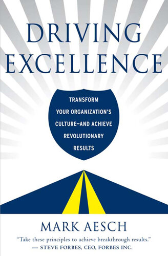 Driving Excellence: Transform Your Organization's Culture--And Achieve Revolutionary Results