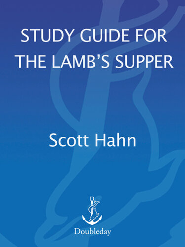 Scott Hahn's Study Guide for The Lamb' s Supper