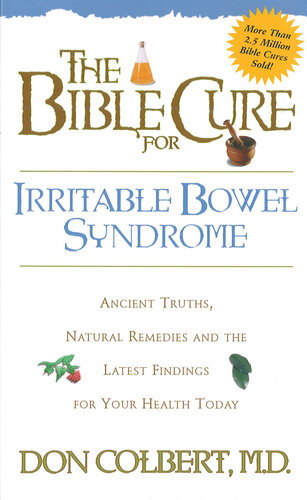 The Bible Cure for Irrritable Bowel Syndrome: Ancient Truths, Natural Remedies and the Latest Findings for Your Health Today