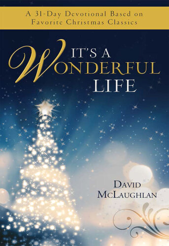 It's a Wonderful Life: A 31-Day Devotional Based on Favorite Christmas Classics