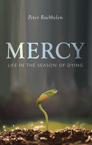 Mercy: Life in the Season of Dying