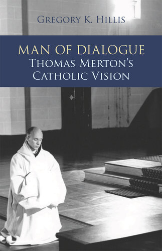 Man of Dialogue: Thomas Merton's Catholic Vision