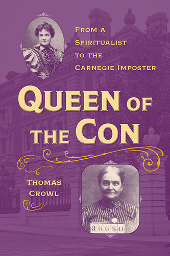 Queen of the Con: From a Spiritualist to the Carnegie Imposter