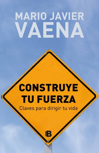 Construye tu fuerza: Claves para dirigir tu vida