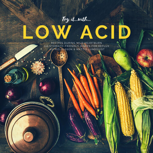 Try it with...low acid recipes during mild heartburn: 110 stomach-friendly dishes for reflux