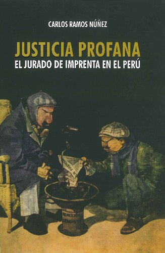 Justicia profana : el jurado de imprenta en el Perú