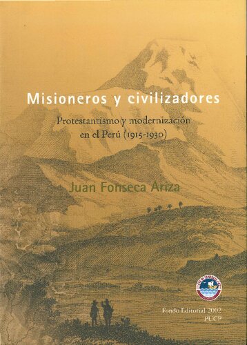 Misioneros y civilizadores: protestantismo y modernización en el Perú, 1915-1930