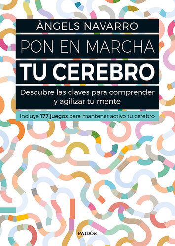 Pon en marcha tu cerebro: Descubre las claves para comprender y agilizar tu mente. Incluye 177 juegos para mantener activo tu cerebro