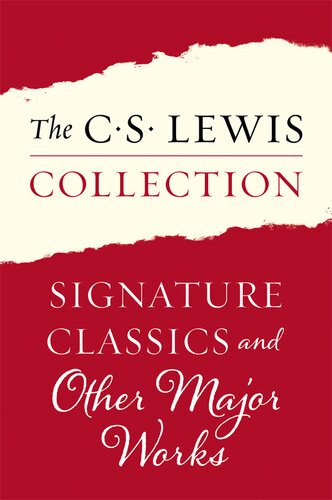 The C. S. Lewis Collection: Signature Classics and Other Major Works: Mere Christianity, The Screwtape Letters, Miracles, The Great Divorce, The Problem of Pain, A Grief Observed, The Abolition of Man, The Four Loves, Reflections on the Psalms, Surprised by Joy, Letters to...