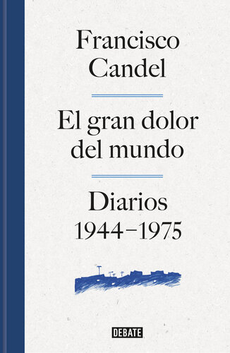El gran dolor del mundo: Diarios (1944-1975)