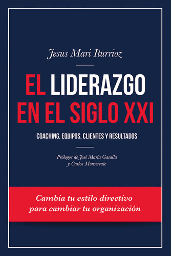 El liderazgo en el siglo XXI: Coaching, equipos, clientes y resultados