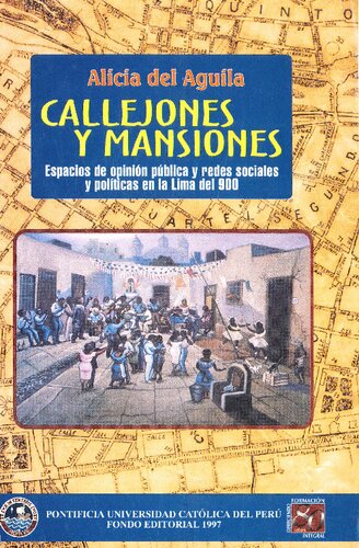 Callejones y mansiones: espacios de opinión pública y redes sociales y políticas en la Lima del 900