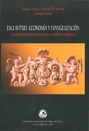 Esclavitud, economia y evangelizacion: las haciendas jesuitas en la América virreinal