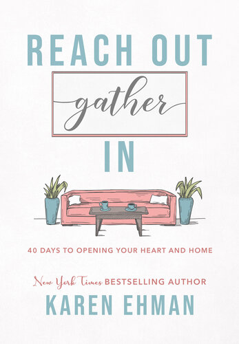 Reach Out, Gather in: 40 Days to Opening Your Heart and Home
