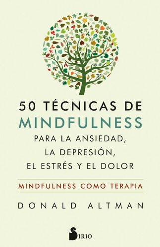 50 técnicas de Mindfulness para la ansiedad, la depresión, el estrés y el dolor