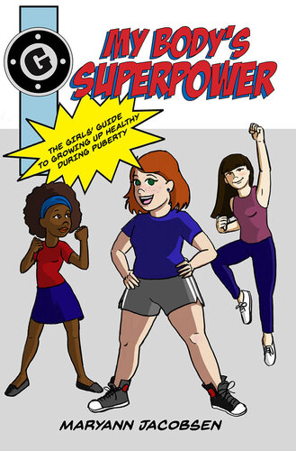 My Body's Superpower: The Girls' Guide to Growing Up Healthy