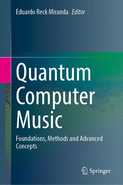 Quantum Computer Music: Foundations, Methods and Advanced Concepts
