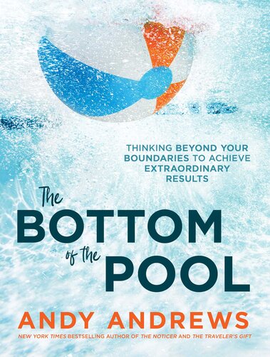 The Bottom of the Pool: Thinking Beyond Your Boundaries to Achieve Extraordinary Results