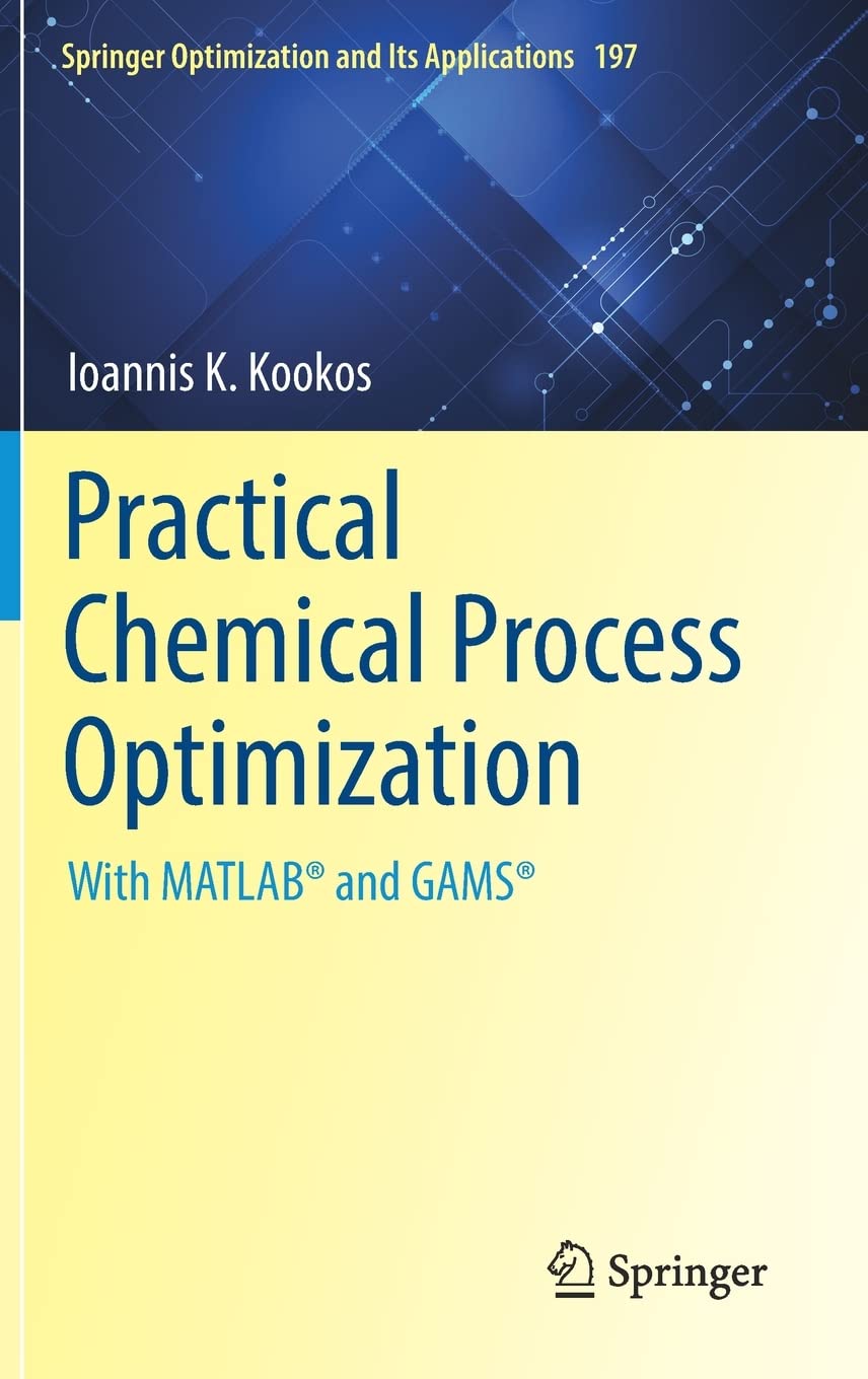Practical Chemical Process Optimization: With MATLAB® and GAMS®