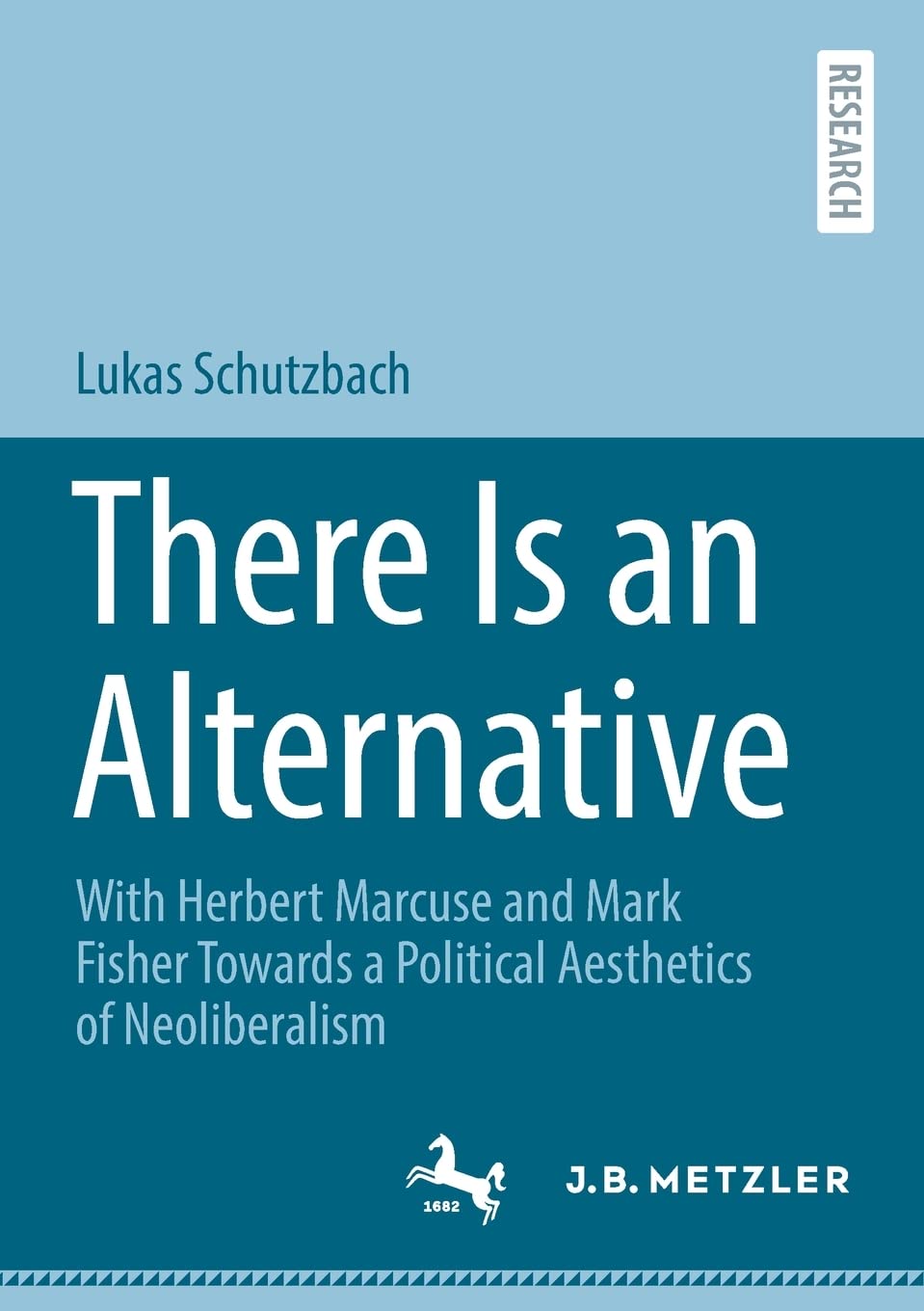 There Is an Alternative: With Herbert Marcuse and Mark Fisher Towards a Political Aesthetics of Neoliberalism
