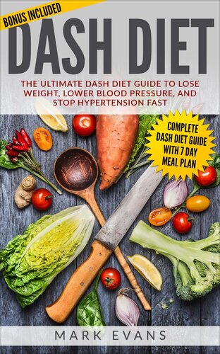 DASH Diet: The Ultimate DASH Diet Guide to Lose Weight, Lower Blood Pressure, and Stop Hypertension Fast