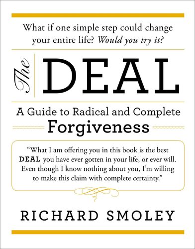 The Deal: A Guide to Radical and Complete Forgiveness