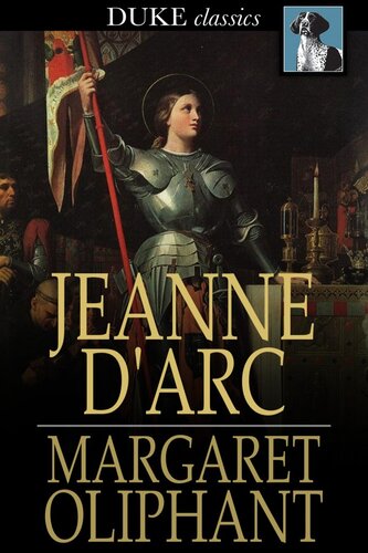 Jeanne D'Arc: her life and death