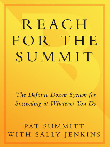 Reach for the Summit: The Definite Dozen System For Succeeding At Whatever You Do