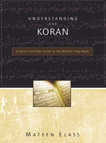 Understanding the Koran: A Quick Christian Guide to the Muslim Holy Book