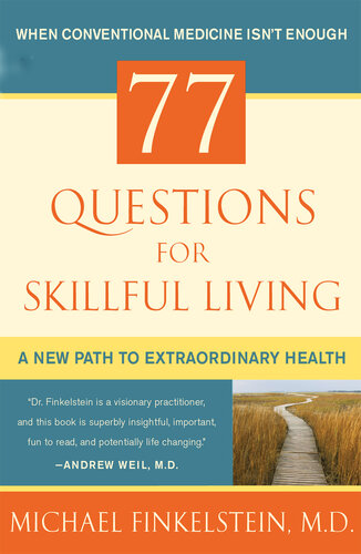 77 Questions for Skillful Living: A New Path to Extraordinary Health