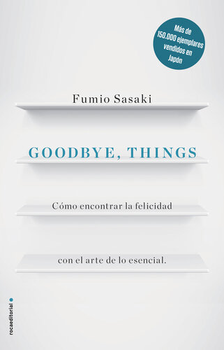 Goodbye, things: Cómo encontrar la felicidad con el arte de lo esencial