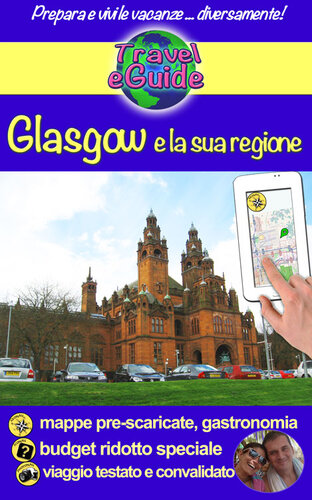 Glasgow e la sua regione: Scoprirete questa bella città di Scozia e la sua regione, storia, tradizioni e cultura, natura e splendidi paesaggi