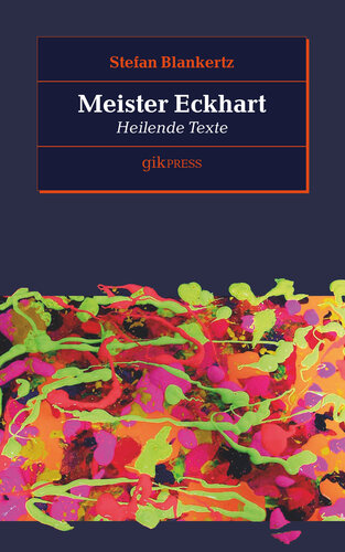 Meister Eckhart: Heilende Texte