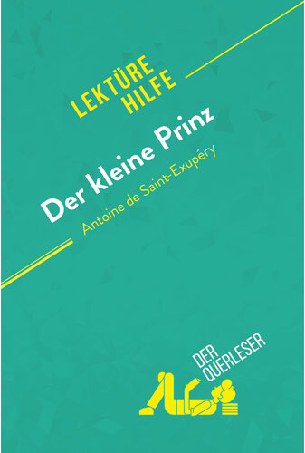 Der kleine Prinz von Antoine de Saint-Exupéry (): Detaillierte Zusammenfassung, Personenanalyse und Interpretation